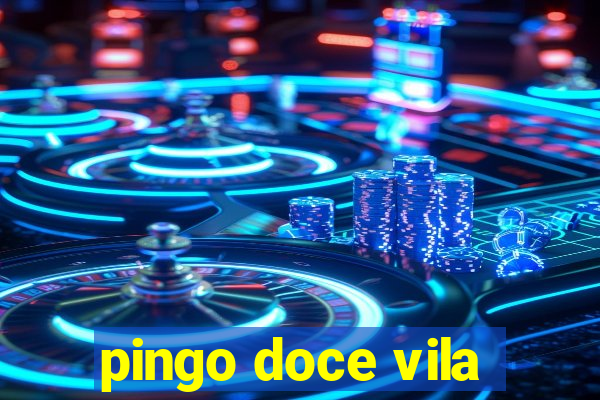 pingo doce vila