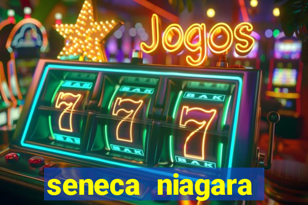 seneca niagara casino new york