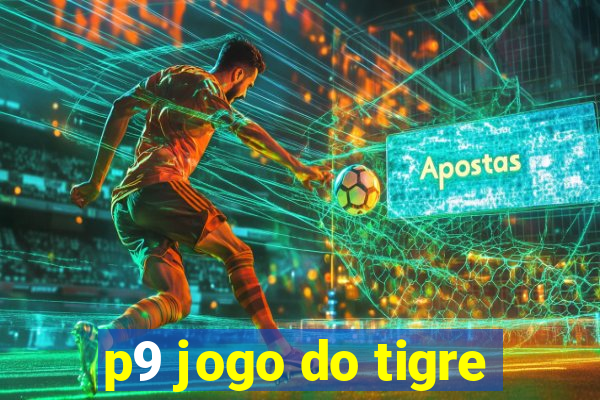 p9 jogo do tigre