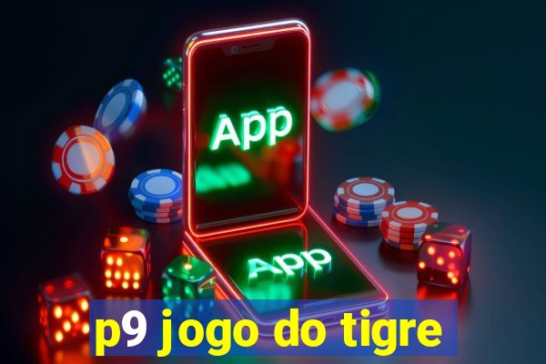 p9 jogo do tigre