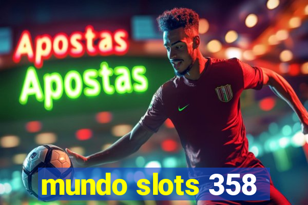 mundo slots 358