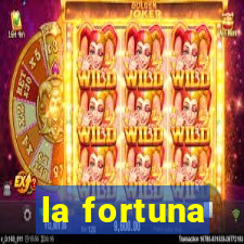 la fortuna