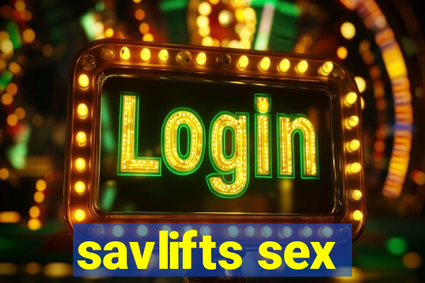 savlifts sex