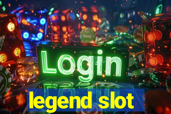 legend slot