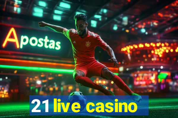 21 live casino