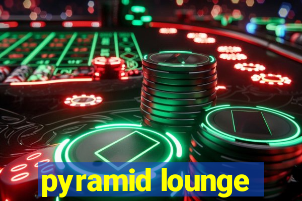 pyramid lounge