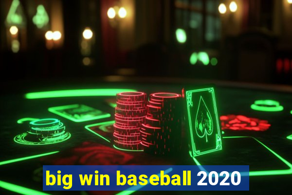 big win baseball 2020