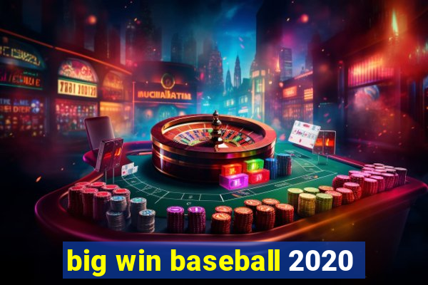 big win baseball 2020