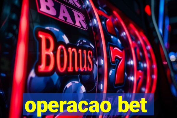 operacao bet