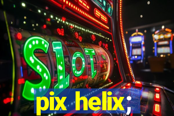 pix helix;