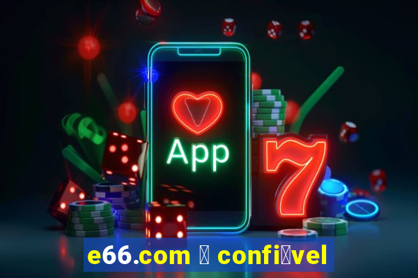 e66.com 茅 confi谩vel