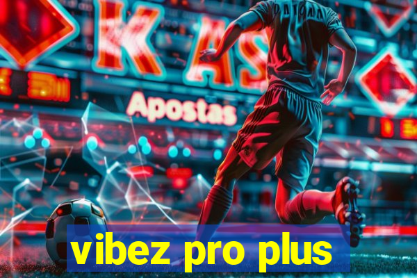 vibez pro plus