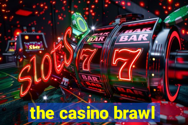 the casino brawl