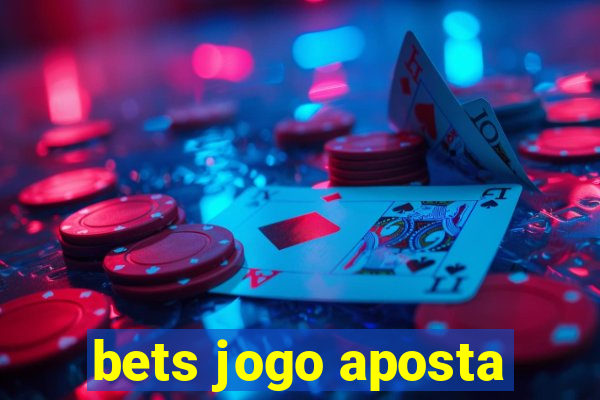 bets jogo aposta