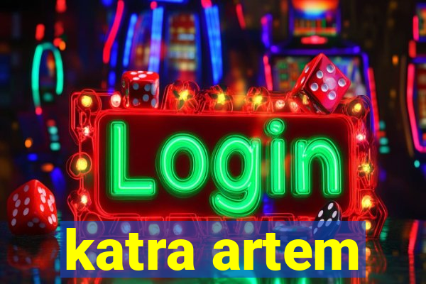 katra artem