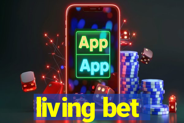 living bet