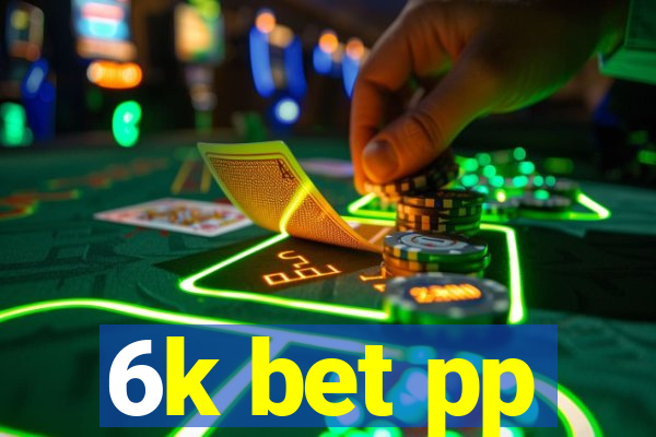 6k bet pp