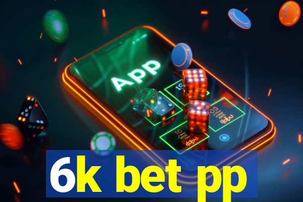 6k bet pp