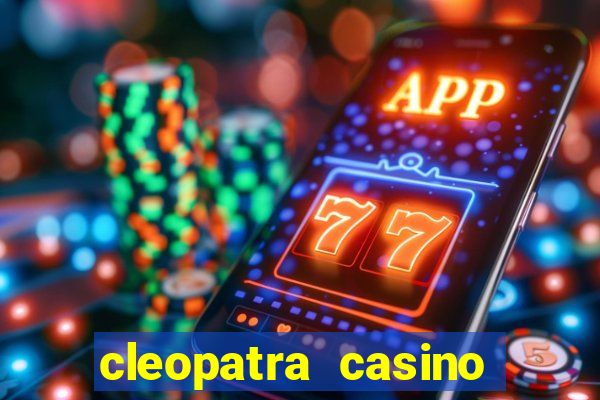 cleopatra casino free slots