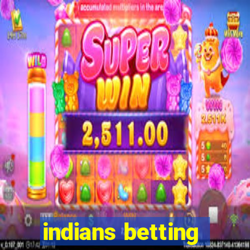 indians betting