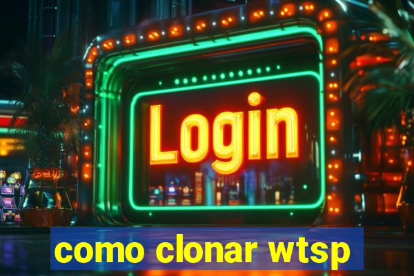 como clonar wtsp