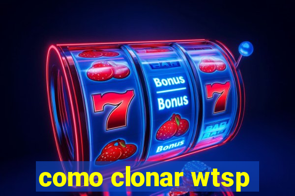 como clonar wtsp