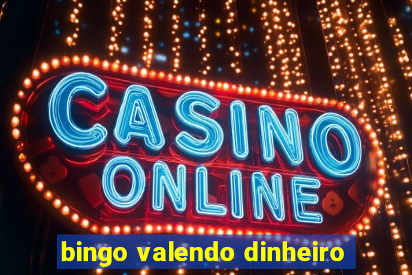 bingo valendo dinheiro