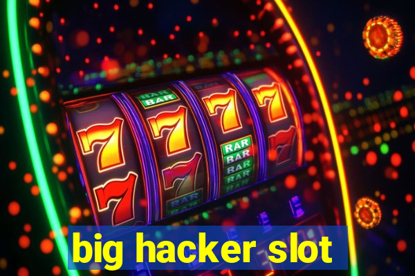 big hacker slot