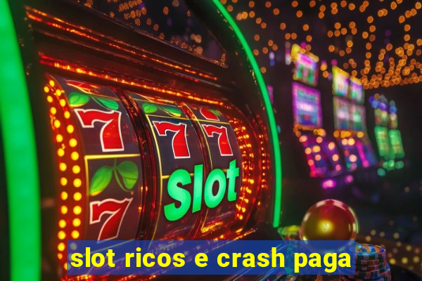 slot ricos e crash paga