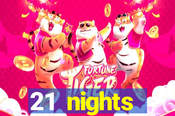 21 nights entertainment casino