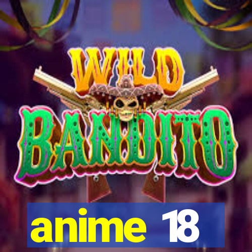 anime 18