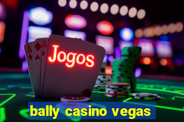 bally casino vegas