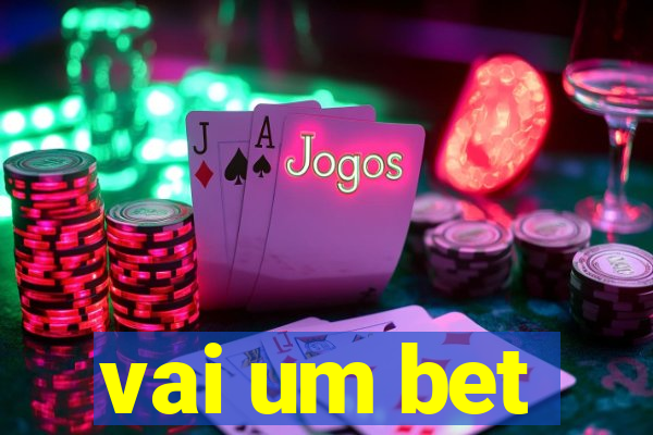 vai um bet