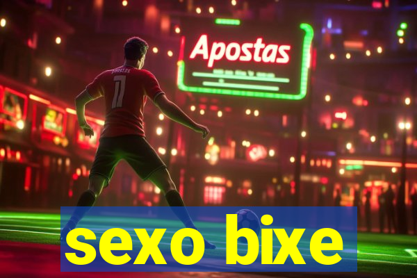 sexo bixe