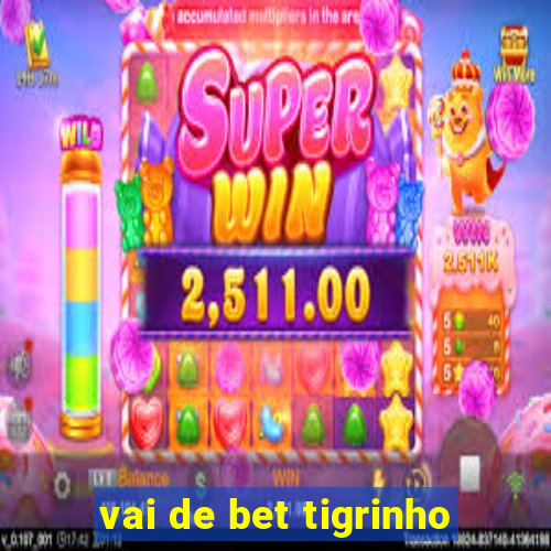 vai de bet tigrinho