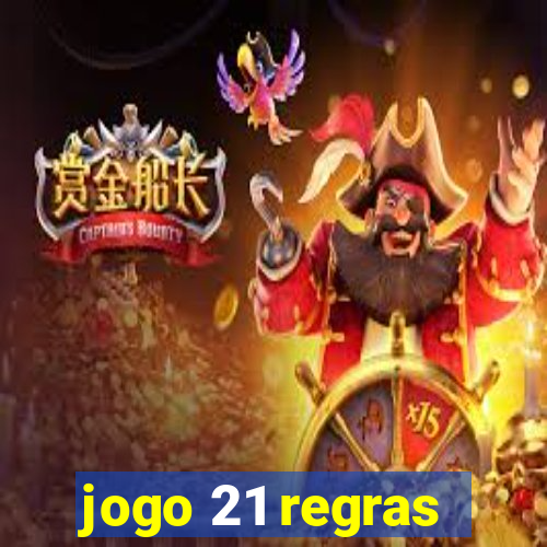 jogo 21 regras