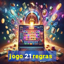 jogo 21 regras