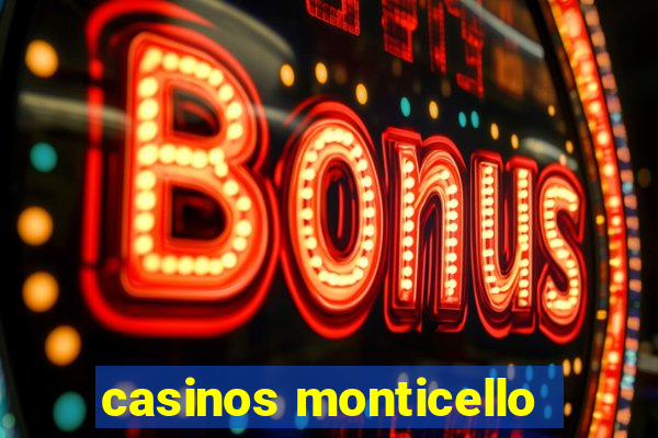 casinos monticello