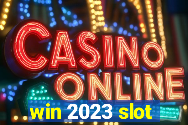 win 2023 slot