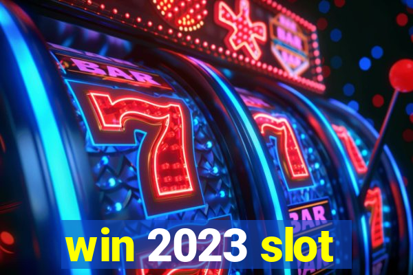 win 2023 slot