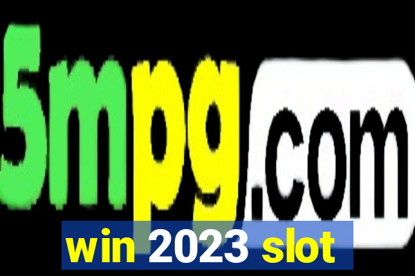 win 2023 slot