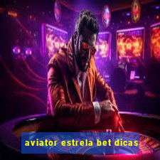 aviator estrela bet dicas