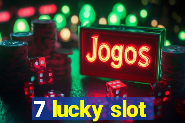 7 lucky slot