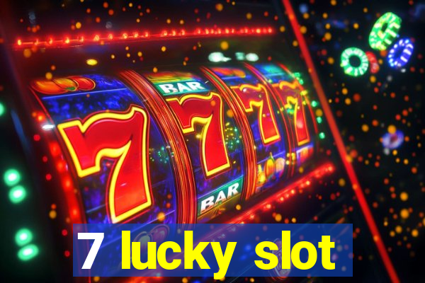 7 lucky slot