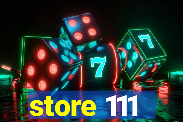 store 111