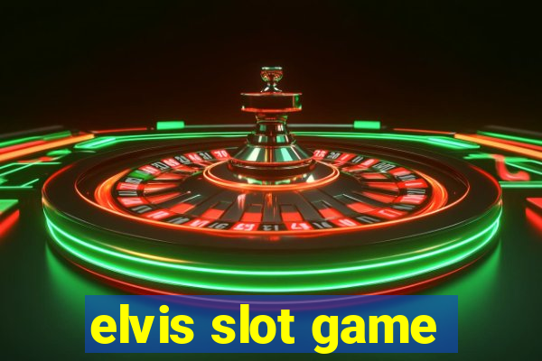 elvis slot game