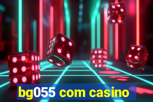 bg055 com casino