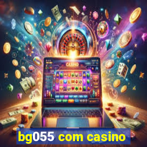 bg055 com casino