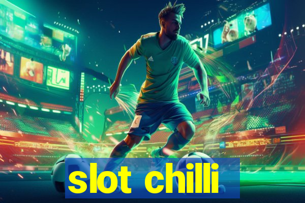 slot chilli