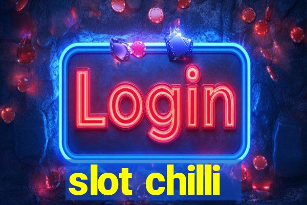 slot chilli